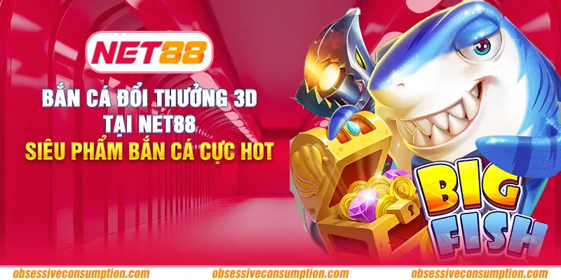 Bắn cá đổi thưởng 3D tại Net88: Siêu phẩm giải trí cực hot