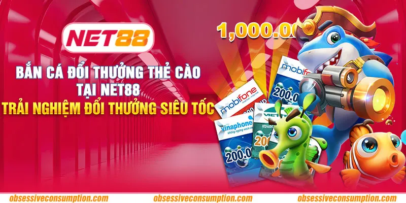 Bắn cá đổi thưởng thẻ cào tại Net88 - Trải nghiệm đổi thưởng siêu tốc