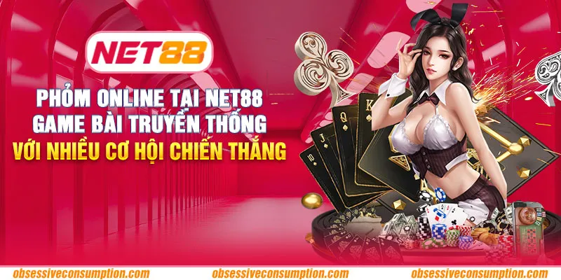 Phỏm Online tại Net88 – Game bài truyền thống với nhiều cơ hội chiến thắng