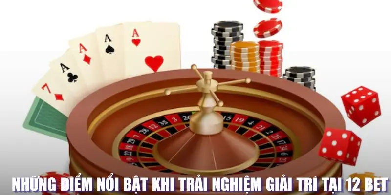 Điểm nổi bật tại hệ thống 12BET