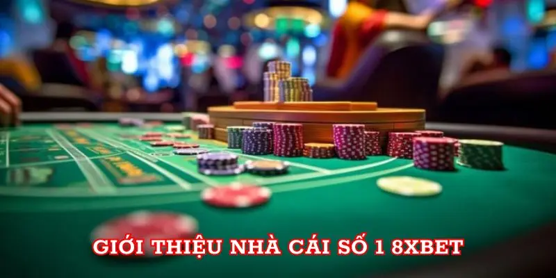 Giới thiệu nhà cái số 1 8xbet