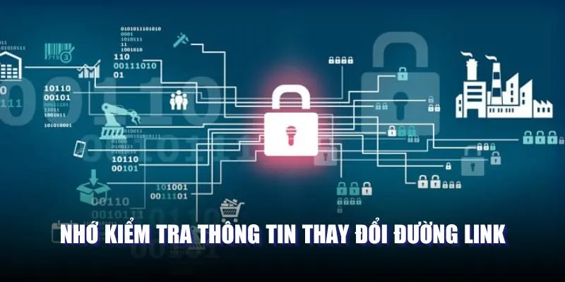 Nhớ kiểm tra thông tin thay đổi đường link