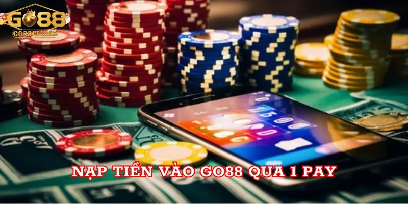 Nạp tiền vào Go88 qua 1 Pay