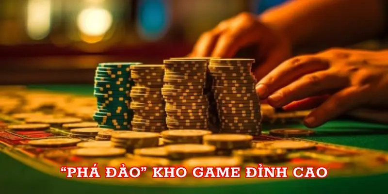 “Phá đảo” kho game đỉnh cao