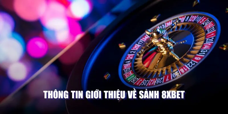 Thông tin giới thiệu về sảnh 8XBET