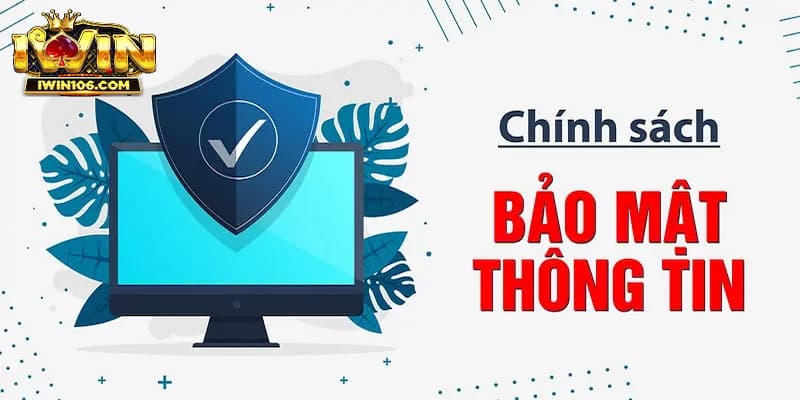 IWIN cam kết bảo vệ về quyền riêng tư và không chia sẻ thông tin cá nhân