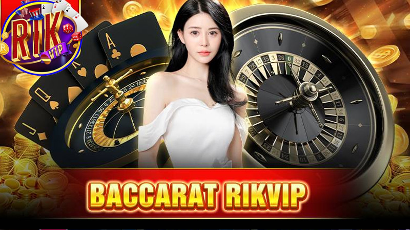 Baccarat Rikvip luôn tạo ra những cuộc cạnh tranh hấp dẫn