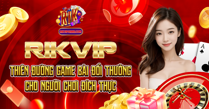 Thời gian nạp tiền RIK VIP và lưu ý quan trọng